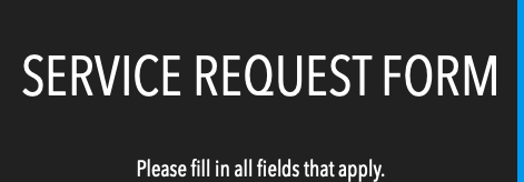 SERVICE REQUEST FORM Please fill in all fields that apply.